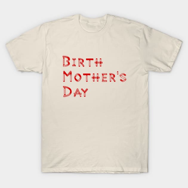 Birth Mother's Day T-Shirt by Artistic Design